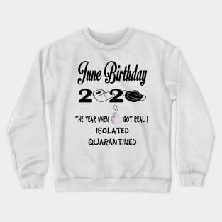 June Birthday 2020, Isolated, Quarantine Crewneck Sweatshirt